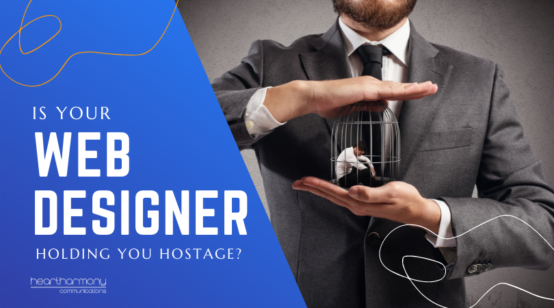 Is Your Web Designer Holding You Hostage?