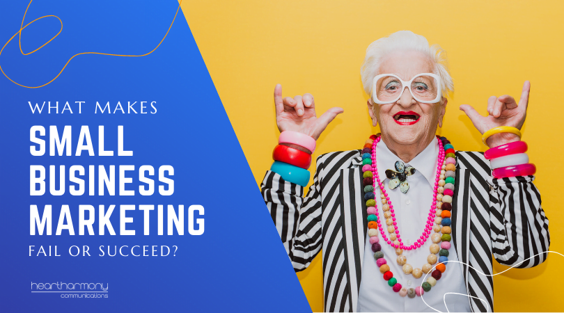 What Makes Small Business Marketing Succeed or Fail?