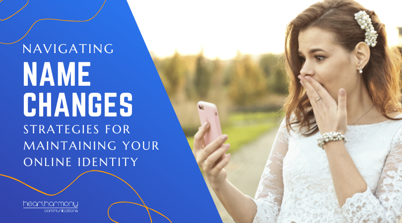 Navigating Name Changes: Strategies for Maintaining Your Online Identity