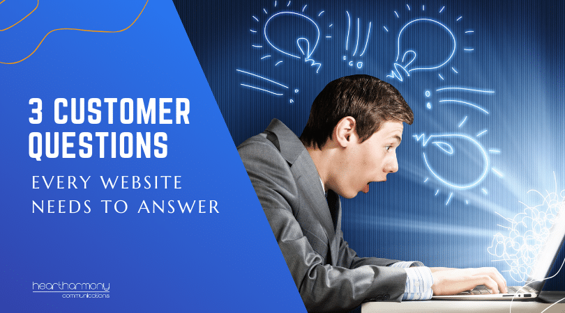 3 Customer Questions Every Website Needs to Answer